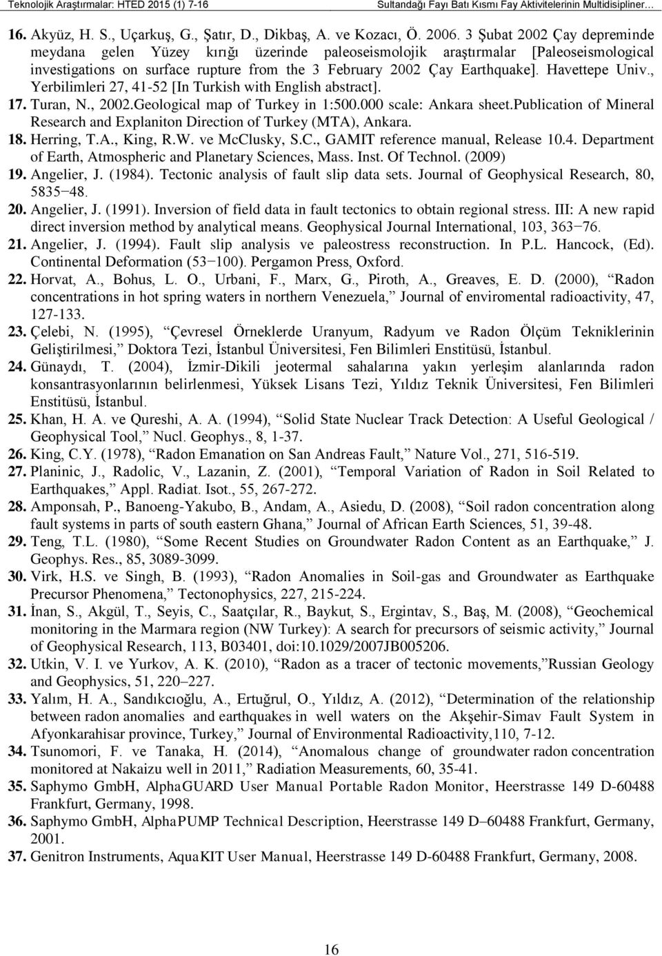 Havettepe Univ., Yerbilimleri 27, 41-52 [In Turkish with English abstract]. 17. Turan, N., 2002.Geological map of Turkey in 1:500.000 scale: Ankara sheet.