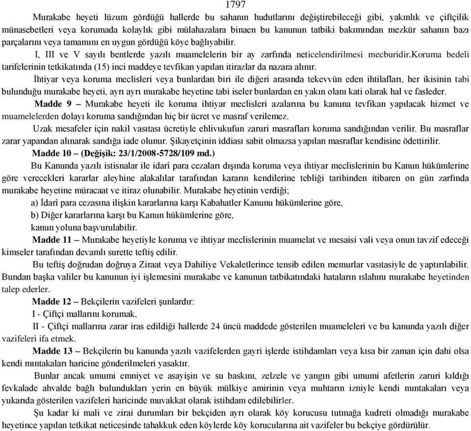 koruma bedeli tarifelerinin tetkikatında (15) inci maddeye tevfikan yapılan itirazlar da nazara alınır.