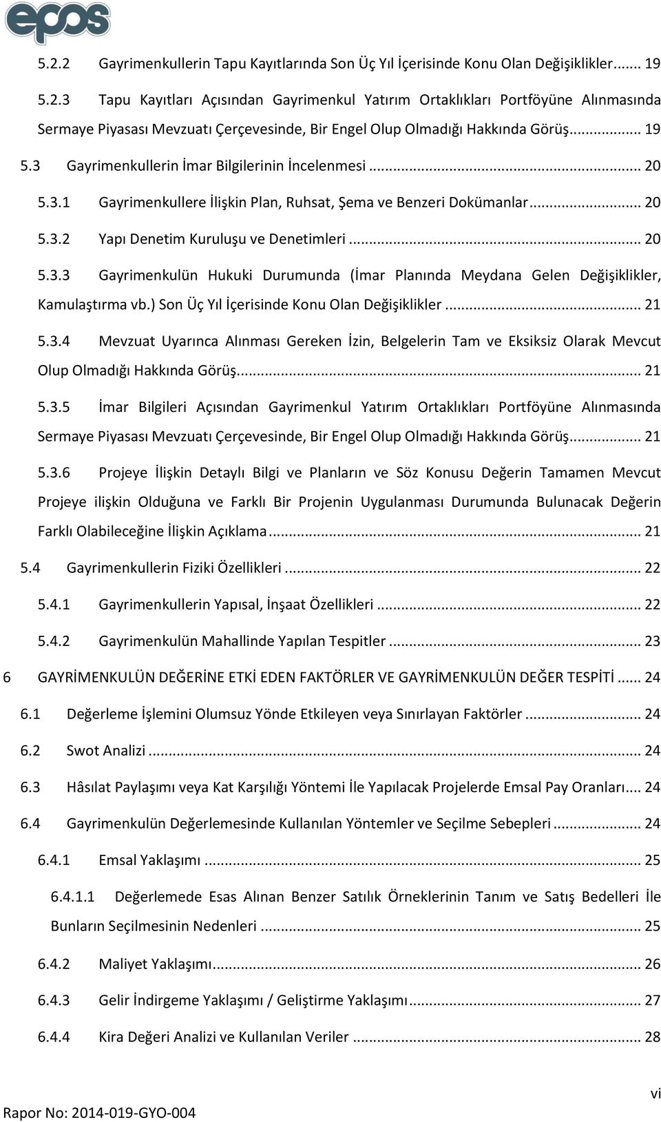 ) Son Üç Yıl İçerisinde Konu Olan Değişiklikler... 21 5.3.