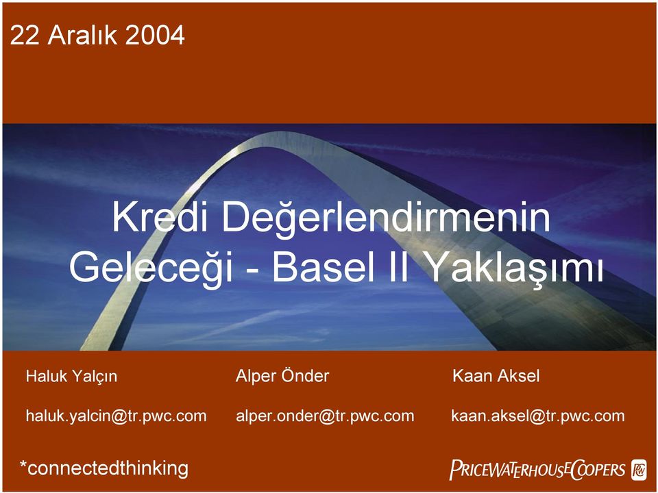 Kaan Aksel haluk.yalcin@tr.pwc.com alper.