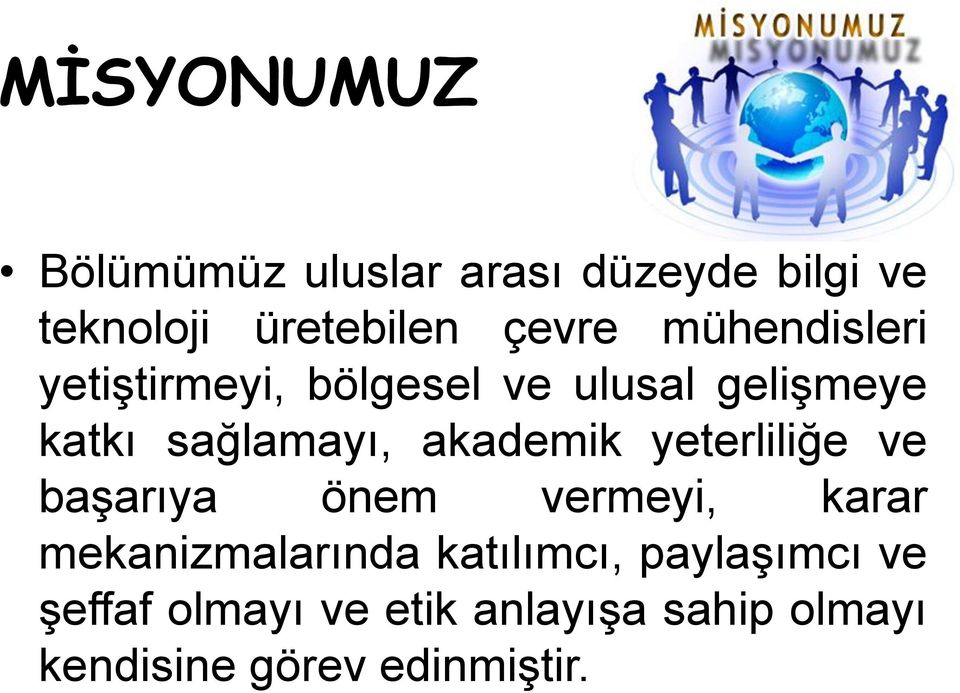 yeterliliğe ve başarıya önem vermeyi, karar mekanizmalarında katılımcı, paylaşımcı