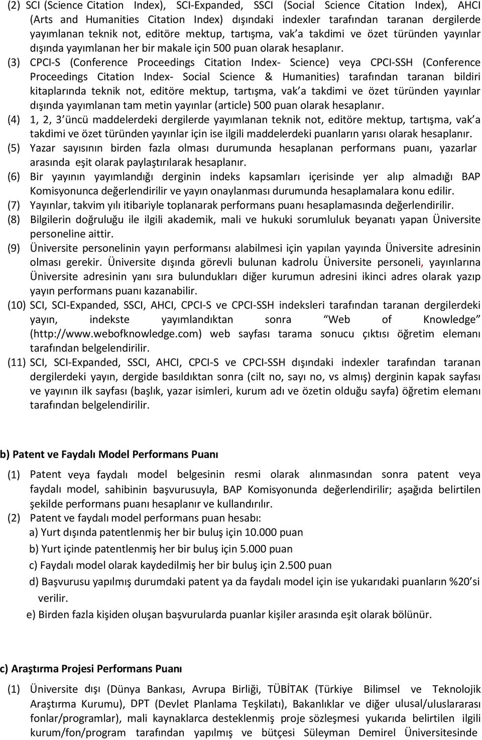 (3) CPCI-S (Conference Proceedings Citation Index- Science) veya CPCI-SSH (Conference Proceedings Citation Index- Social Science & Humanities) tarafından taranan bildiri kitaplarında teknik not,