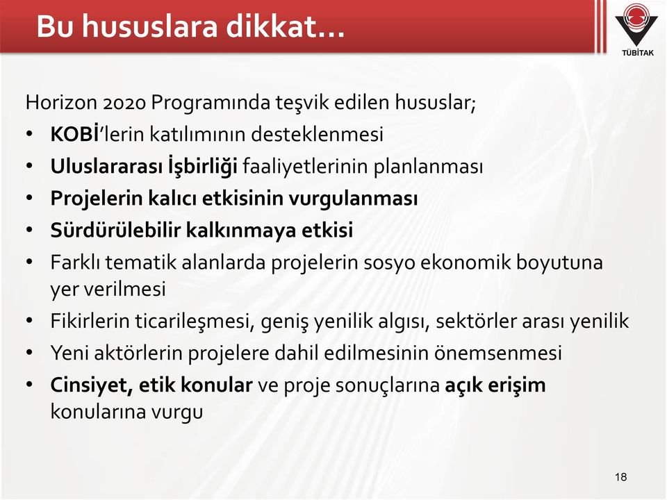 alanlarda projelerin sosyo ekonomik boyutuna yer verilmesi Fikirlerin ticarileşmesi, geniş yenilik algısı, sektörler arası