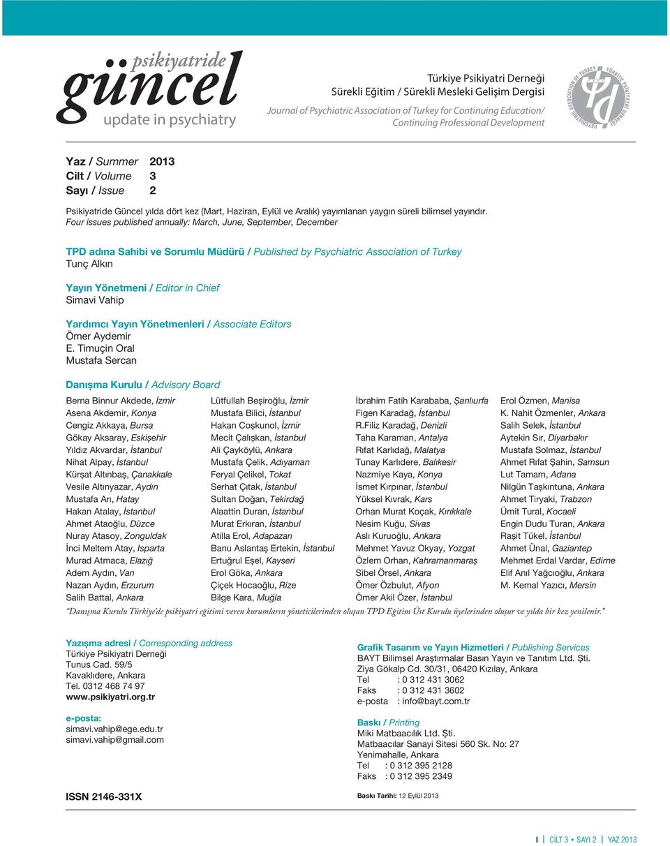 Four issues published annually: March, June, September, December TPD adına Sahibi ve Sorumlu Müdürü / Published by Psychiatric Association of Turkey Tunç Alkın Yayın Yönetmeni / Editor in Chief