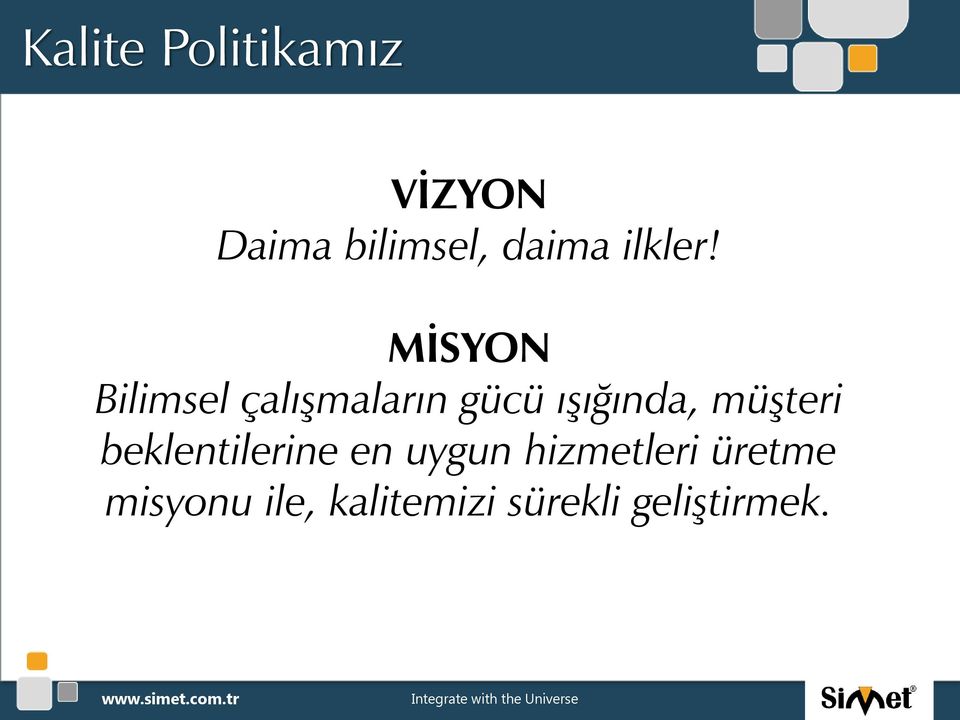 MİSYON Bilimsel çalışmaların gücü ışığında,