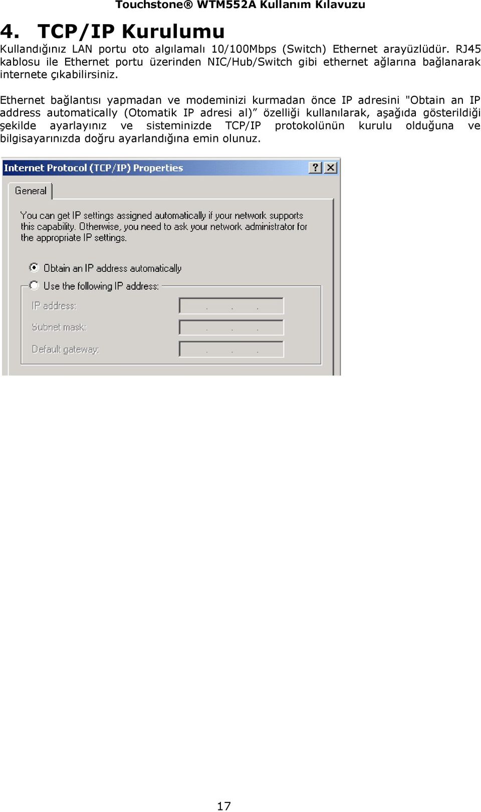 Ethernet bağlantısı yapmadan ve modeminizi kurmadan önce IP adresini "Obtain an IP address automatically (Otomatik IP adresi al)