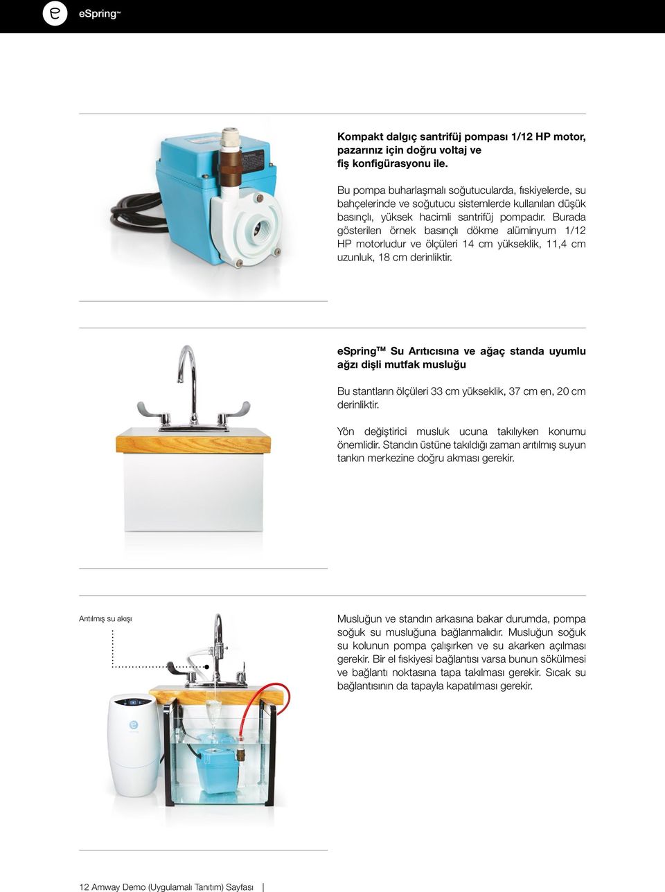 Burada gösterilen örnek basınçlı dökme alüminyum 1/12 HP motorludur ve ölçüleri 14 cm yükseklik, 11,4 cm uzunluk, 18 cm derinliktir.