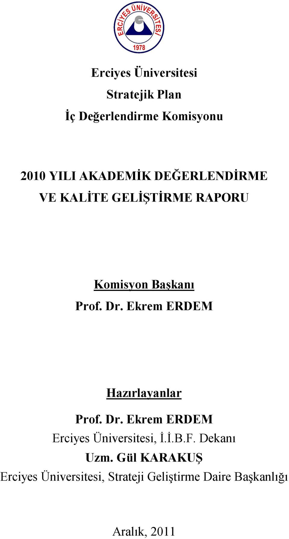 Ekrem ERDEM Hazırlayanlar Prof. Dr. Ekrem ERDEM Erciyes Üniversitesi, İ.İ.B.F.