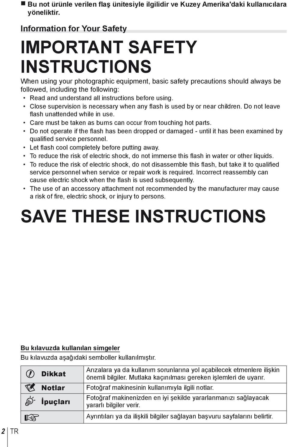 instructions before using. Close supervision is necessary when any flash is used by or near children. Do not leave fl ash unattended while in use.