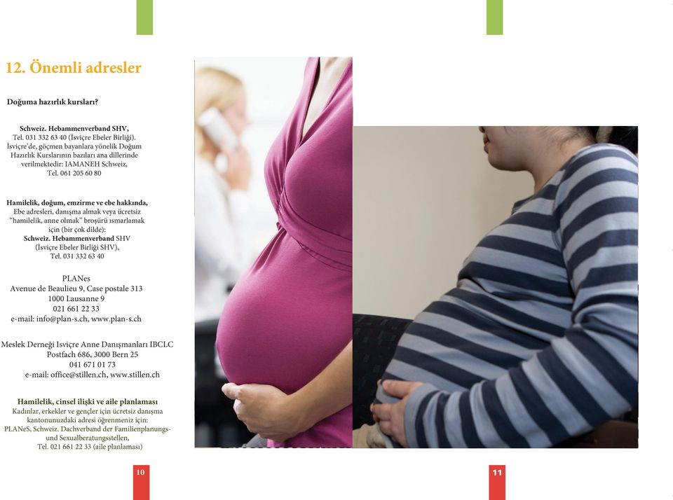 061 205 60 80 Hamilelik, doğum, emzirme ebe hakkında, Ebe adresleri, danışma almak ya ücretsiz hamilelik, anne olmak broşürü ısmarlamak için (bir çok dilde): Schweiz.