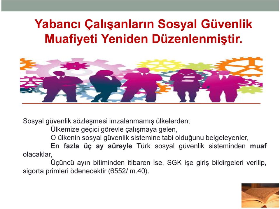 sosyal güvenlik sistemine tabi olduğunu belgeleyenler, En fazla üç ay süreyle Türk sosyal güvenlik