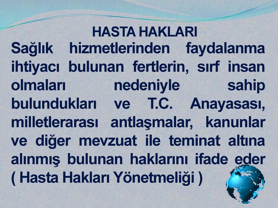 Anayasası, milletlerarası antlaşmalar, kanunlar ve diğer mevzuat ile