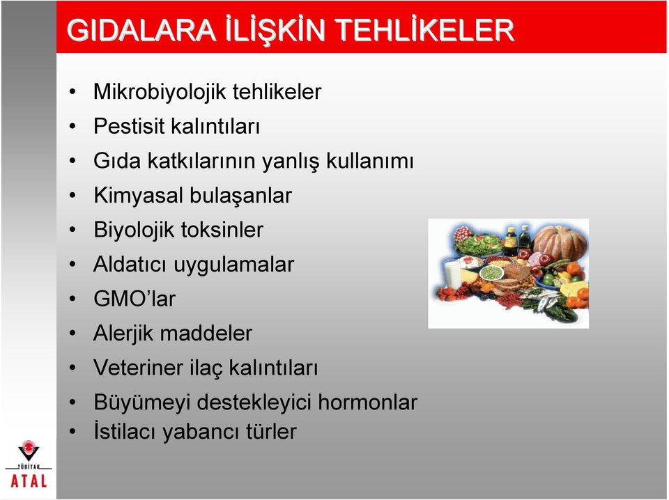 Biyolojik toksinler Aldatıcı uygulamalar GMO lar Alerjik maddeler