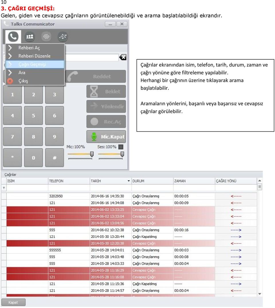 Çağrılar ekranından isim, telefon, tarih, durum, zaman ve çağrı yönüne göre filtreleme