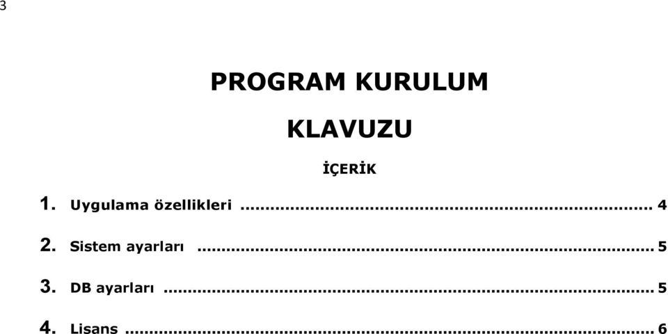 Uygulama özellikleri... 4 2.