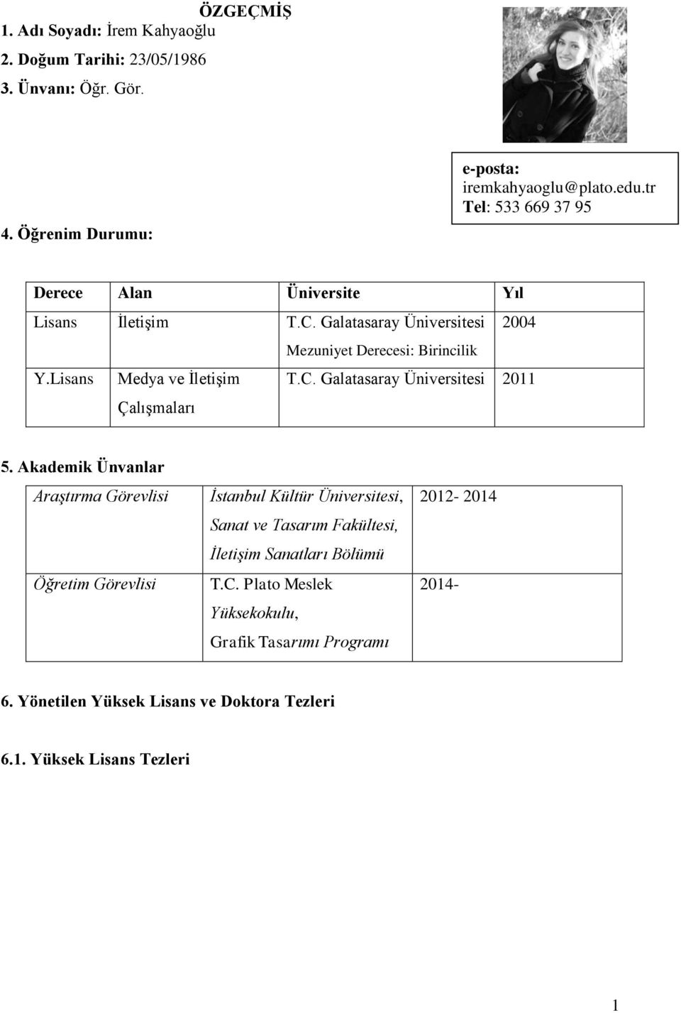 Lisans Medya ve İletişim Çalışmaları T.C. Galatasaray Üniversitesi 2011 5.