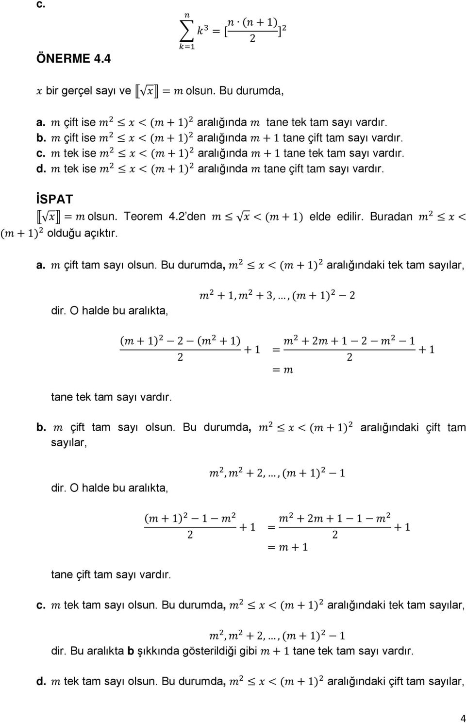 Buradan m x < (m + 1) olduğu açıktır. a. m çift tam sayı olsun. Bu durumda, m x < (m + 1) aralığındaki tek tam sayılar, O halde bu aralıkta, m + 1, m +,, (m + 1) tane tek tam sayı vardır.