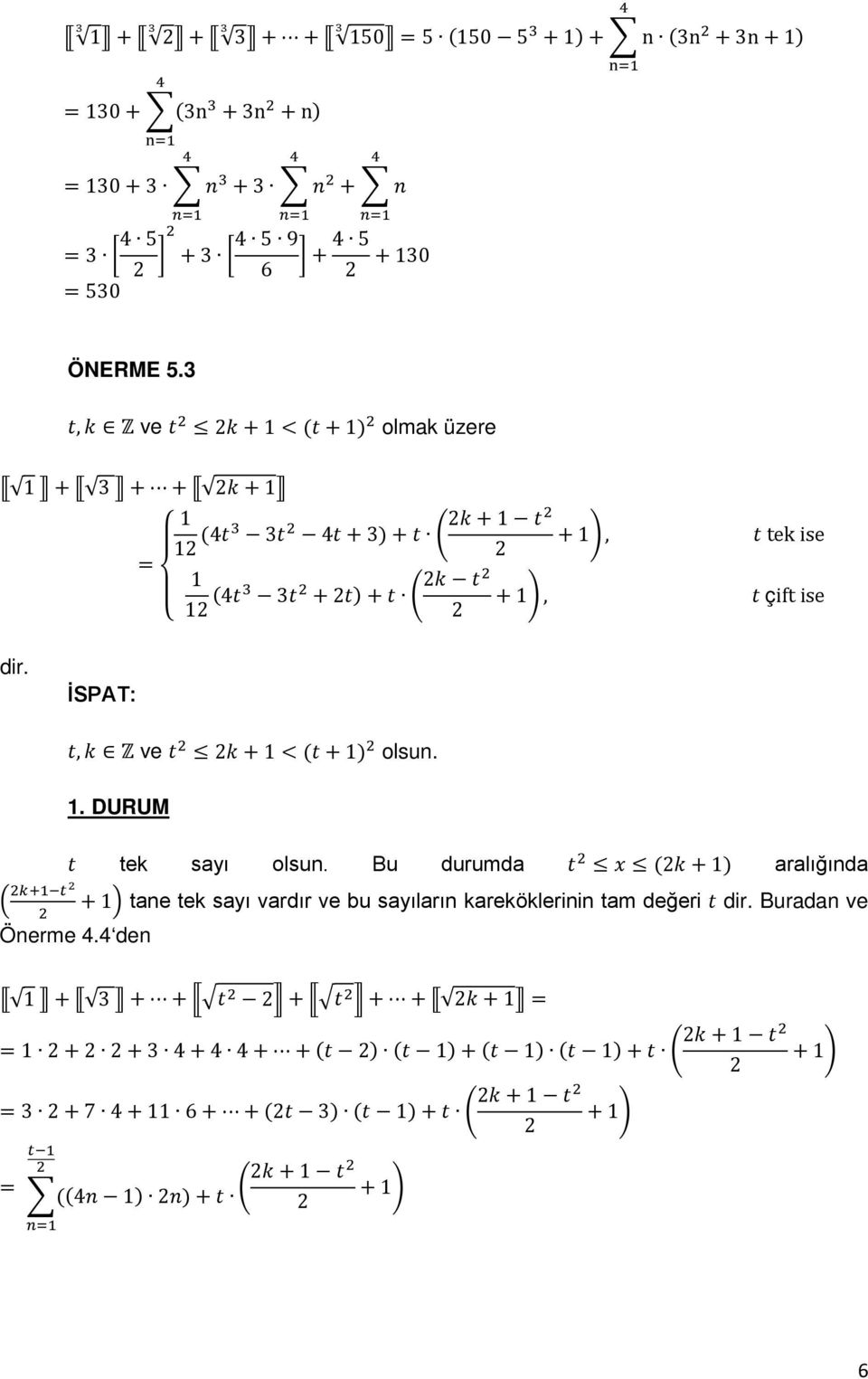 ve t k + 1 < (t + 1) olsun. 1. DURUM t tek sayı olsun.