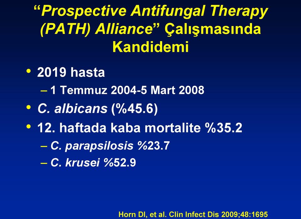 albicans (%45.6) 12. haftada kaba mortalite %35.2 C.