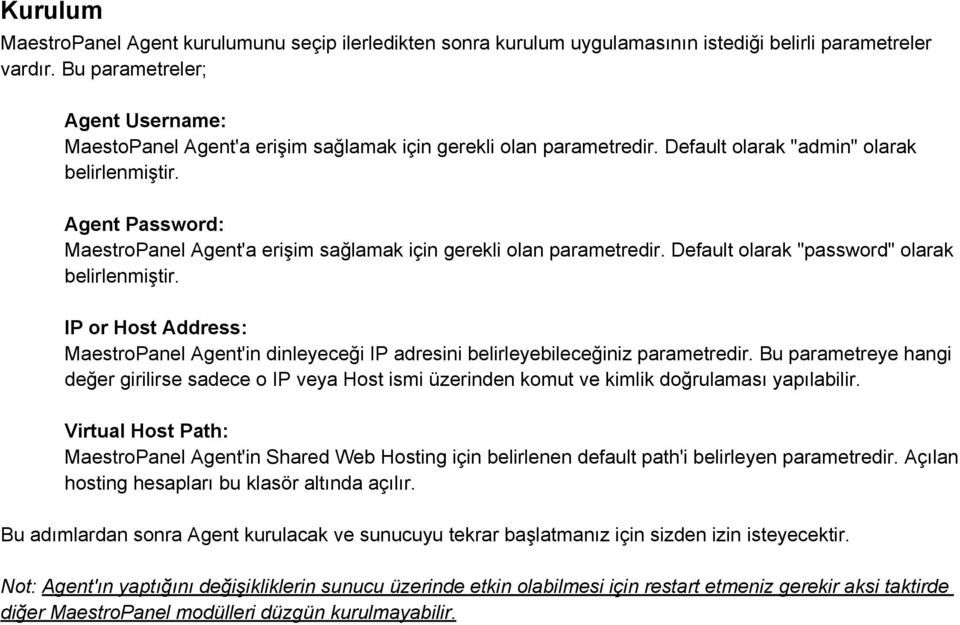 Agent Password: MaestroPanel Agent'a erişim sağlamak için gerekli olan parametredir. Default olarak "password" olarak belirlenmiştir.