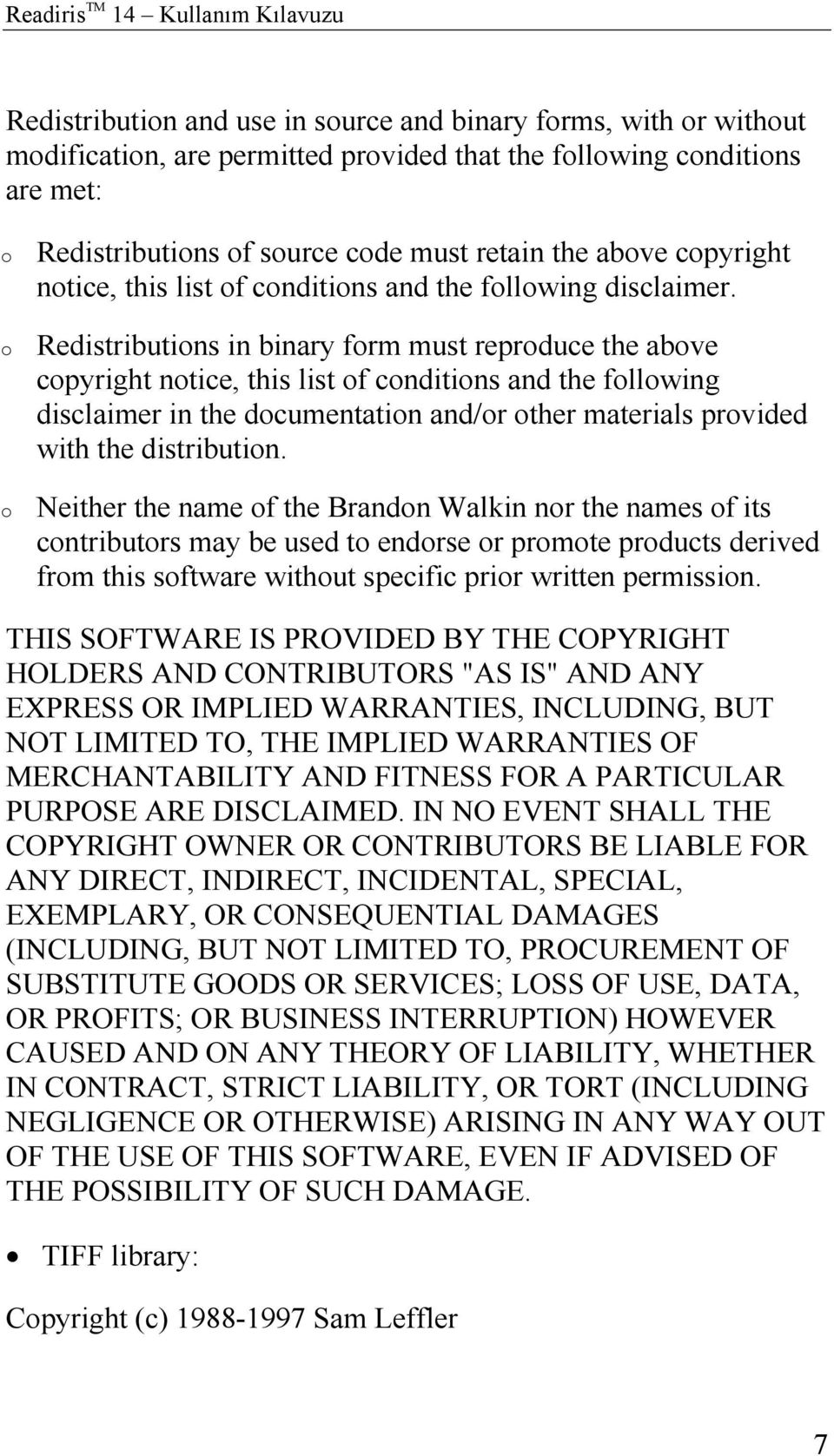 Redistributions in binary form must reproduce the above copyright notice, this list of conditions and the following disclaimer in the documentation and/or other materials provided with the