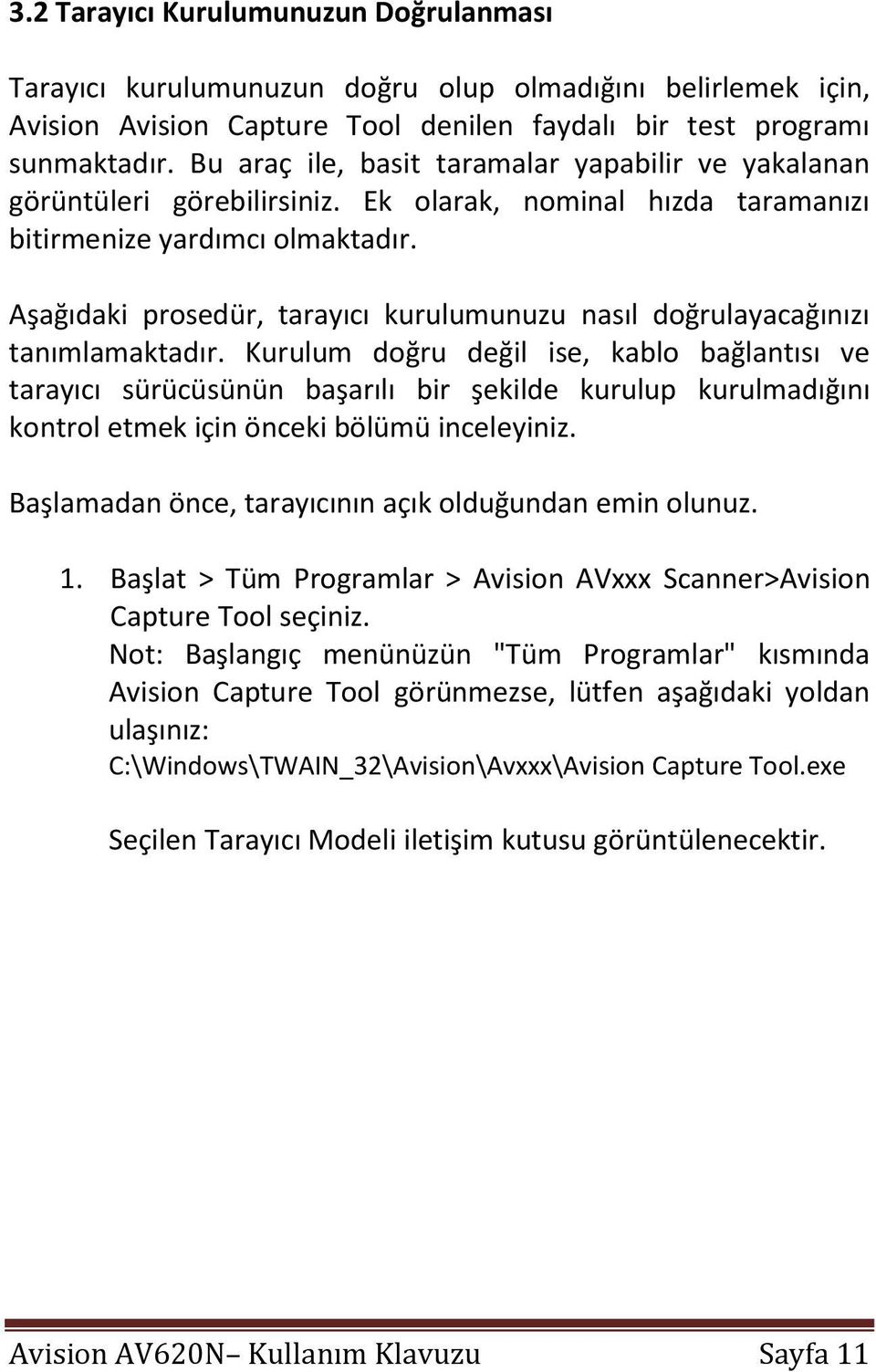 Aşağıdaki prosedür, tarayıcı kurulumunuzu nasıl doğrulayacağınızı tanımlamaktadır.