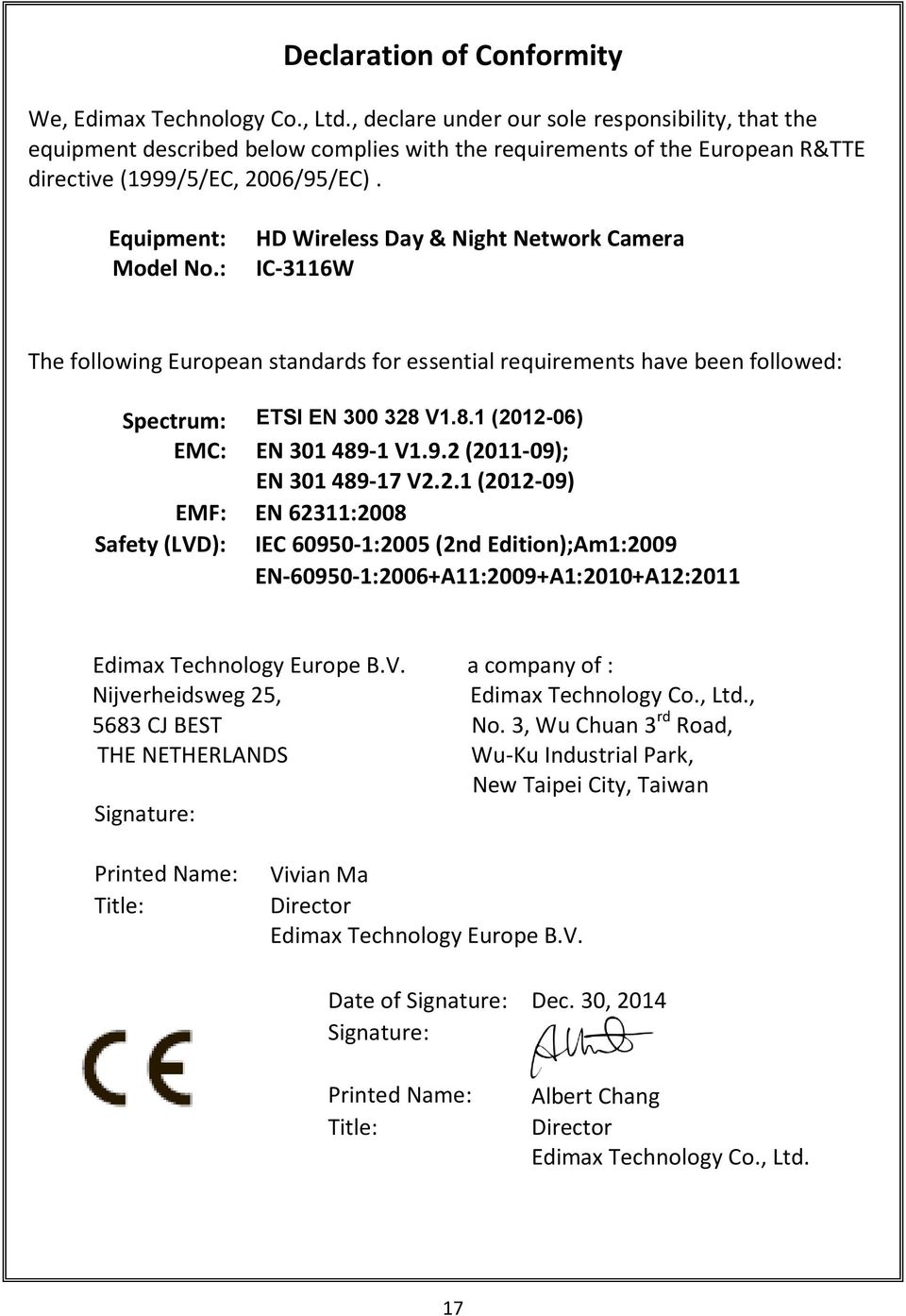 : HD Wireless Day & Night Network Camera IC-3116W The following European standards for essential requirements have been followed: Spectrum: ETSI EN 300 328 V1.8.1 (2012-06) EMC: EN 301 489-