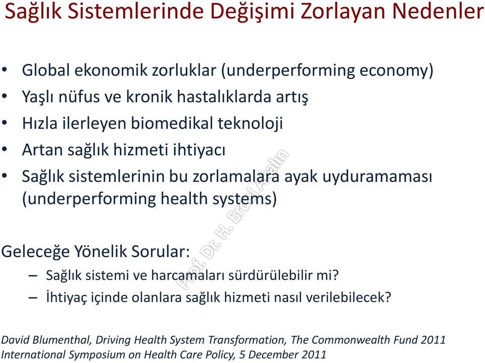 health systems) Geleceğe Yönelik Sorular: Sağlık sistemi ve harcamaları sürdürülebilir mi?