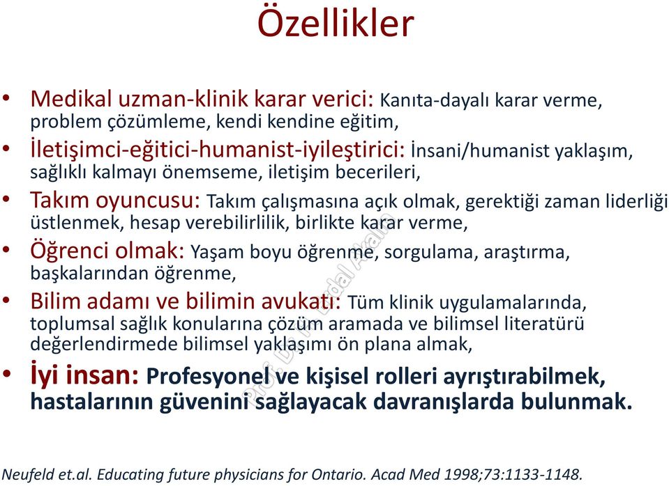 sorgulama, araştırma, başkalarından öğrenme, Bilim adamı ve bilimin avukatı: Tüm klinik uygulamalarında, toplumsal sağlık konularına çözüm aramada ve bilimsel literatürü değerlendirmede bilimsel