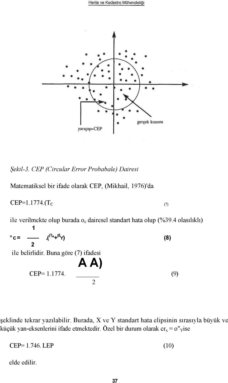 ( (T *+ (5 Y) (8) 2 ile belirlidir. Buna göre (7) ifadesi A A) CEP= 1.1774. (9) 2 şeklinde tekrar yazılabilir.