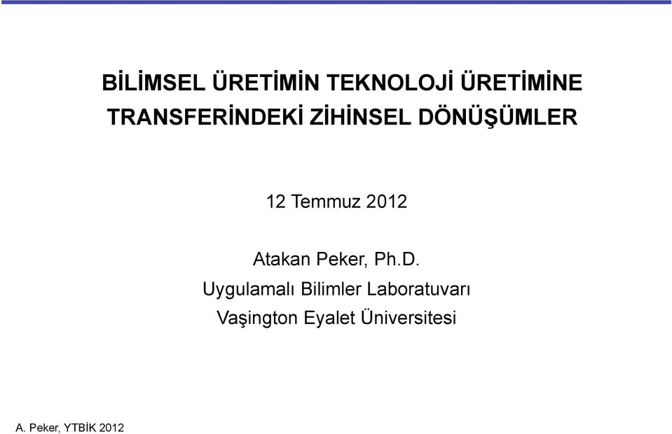 Temmuz 2012 Atakan Peker, Ph.D.