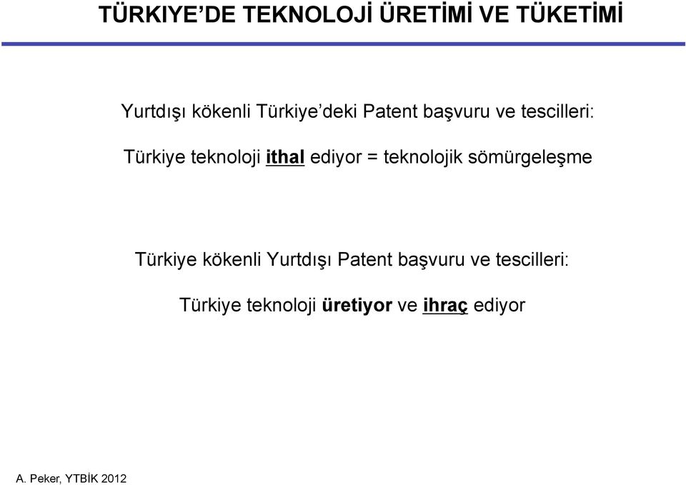 ithal ediyor = teknolojik sömürgeleşme Türkiye kökenli Yurtdışı