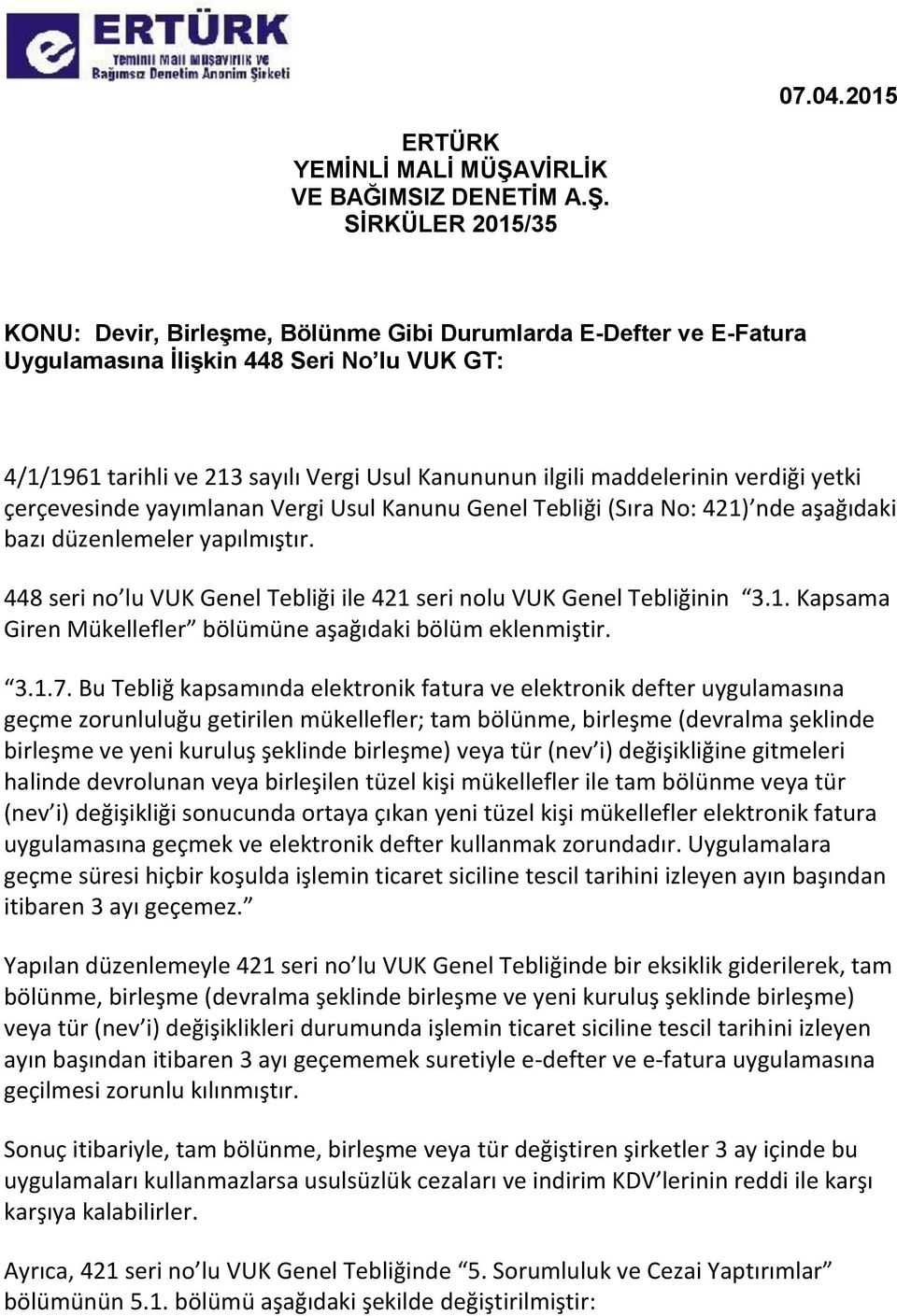 SİRKÜLER 2015/35 KONU: Devir, Birleşme, Bölünme Gibi Durumlarda E-Defter ve E-Fatura Uygulamasına İlişkin 448 Seri No lu VUK GT: 4/1/1961 tarihli ve 213 sayılı Vergi Usul Kanununun ilgili