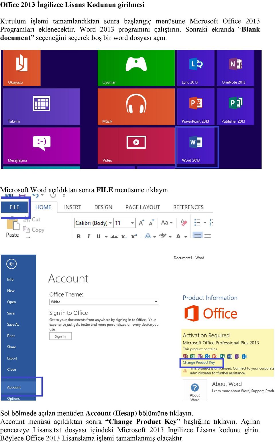 Microsoft Word açıldıktan sonra FILE menüsüne tıklayın. Sol bölmede açılan menüden Account (Hesap) bölümüne tıklayın.