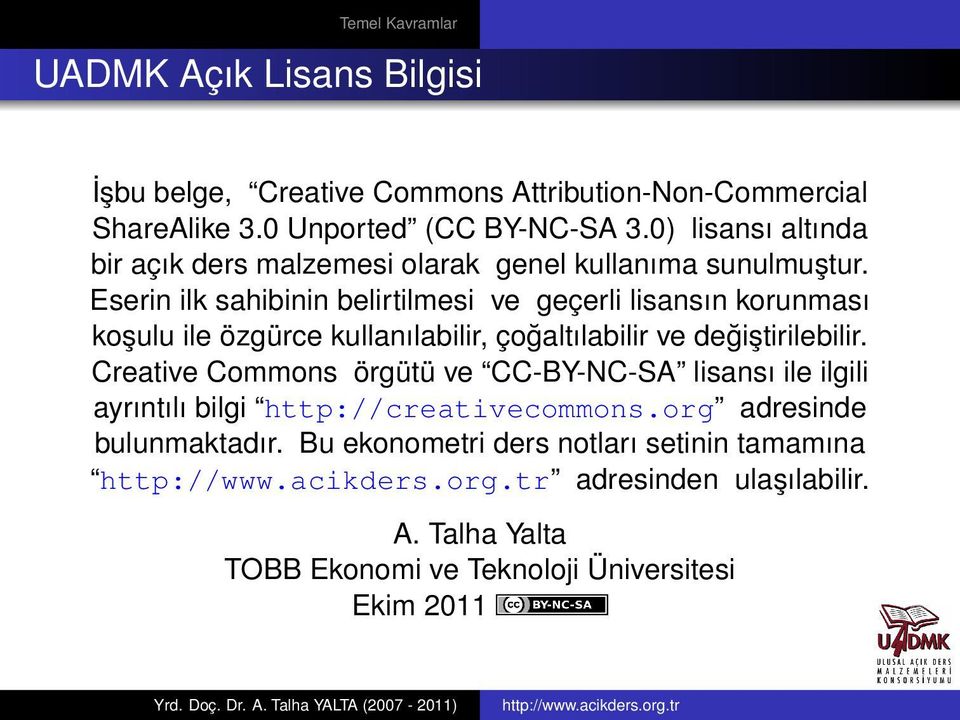 Eserin ilk sahibinin belirtilmesi ve geçerli lisansın korunması koşulu ile özgürce kullanılabilir, çoğaltılabilir ve değiştirilebilir.