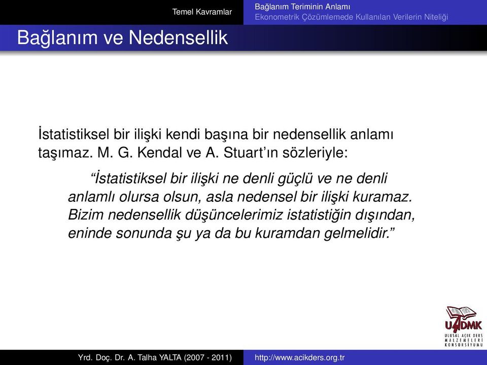 Stuart ın sözleriyle: İstatistiksel bir ilişki ne denli güçlü ve ne denli anlamlı