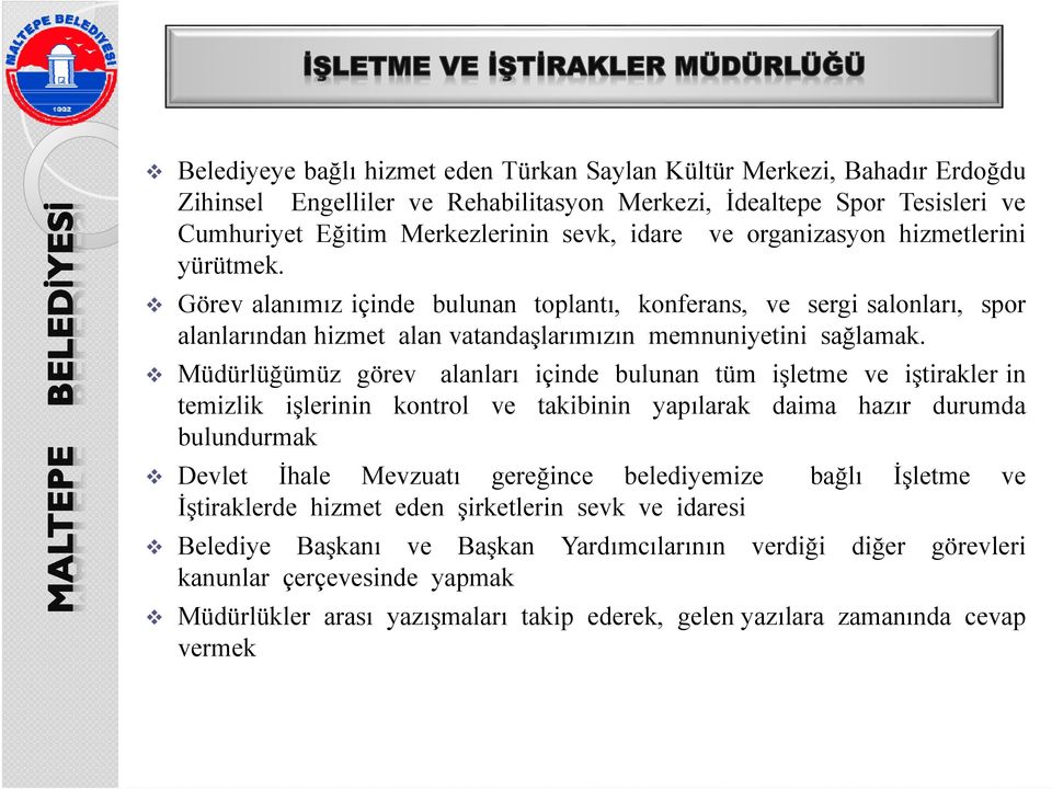 Müdürlüğümüz görev alanları içinde bulunan tüm işletme ve iştirakler in temizlik işlerinin kontrol ve takibinin yapılarak daima hazır durumda bulundurmak Devlet İhale Mevzuatı gereğince belediyemize