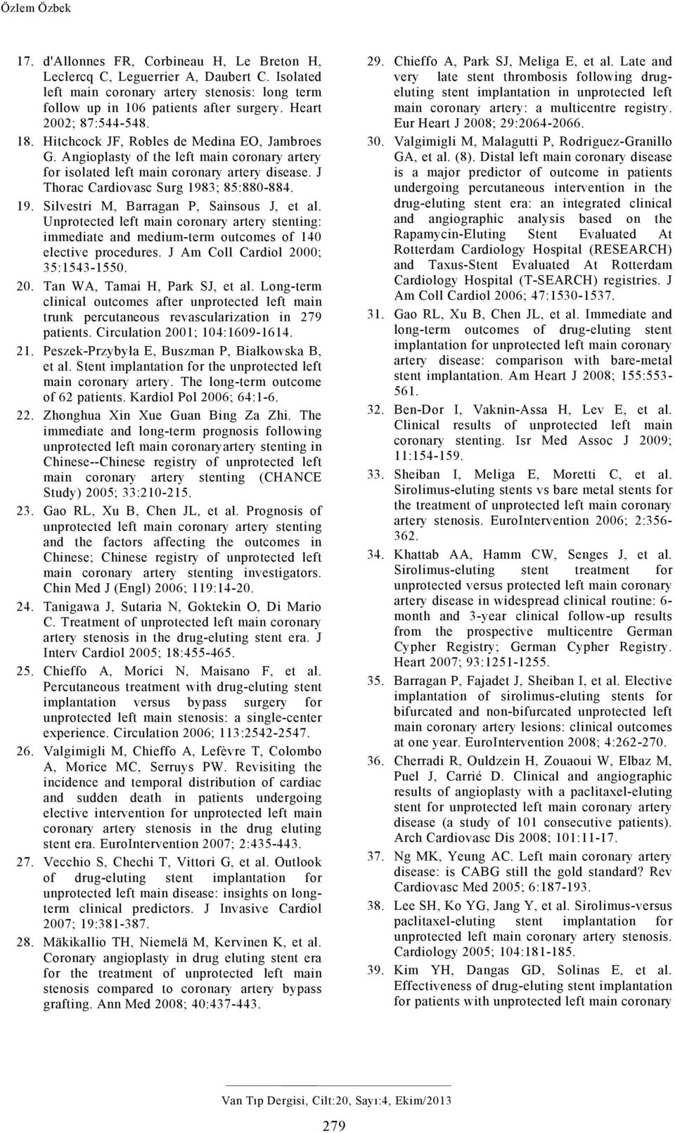 J Thorac Cardiovasc Surg 1983; 85:880-884. 19. Silvestri M, Barragan P, Sainsous J, et al.