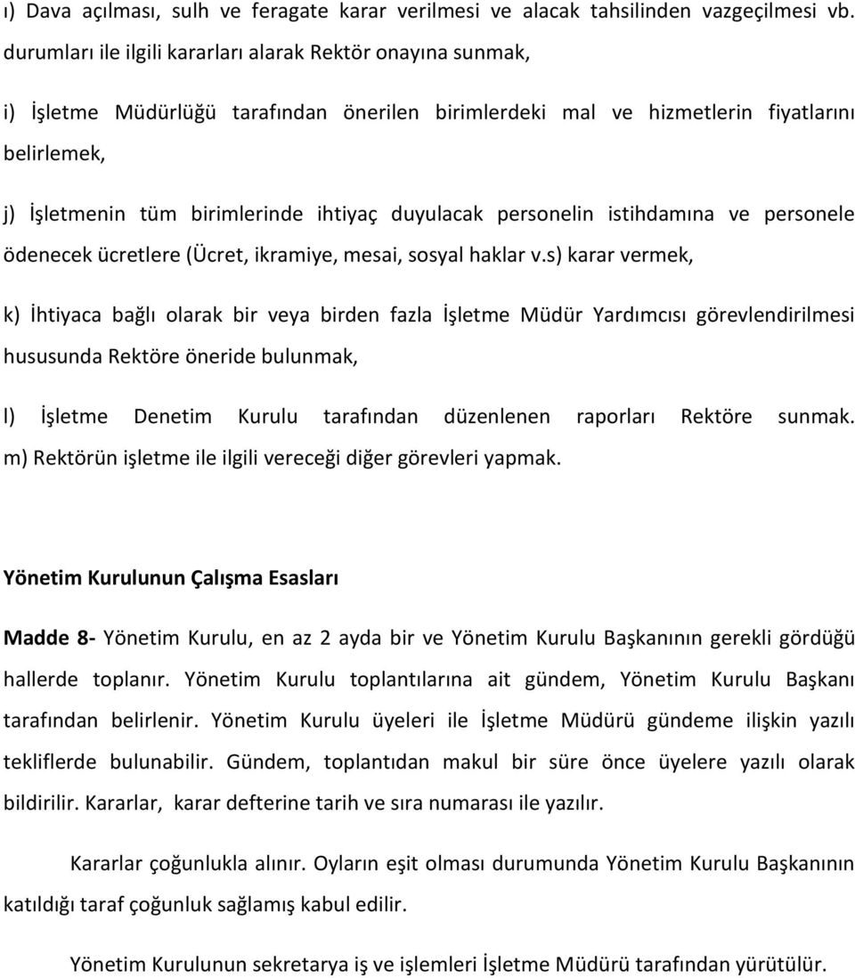 duyulacak personelin istihdamına ve personele ödenecek ücretlere (Ücret, ikramiye, mesai, sosyal haklar v.