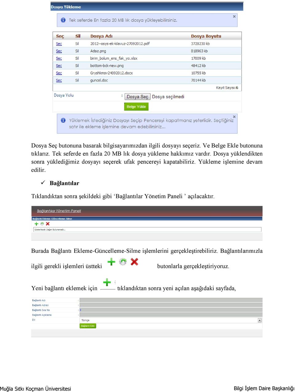 Yükleme işlemine devam edilir. Bağlantılar Tıklandıktan sonra şekildeki gibi Bağlantılar Yönetim Paneli açılacaktır.