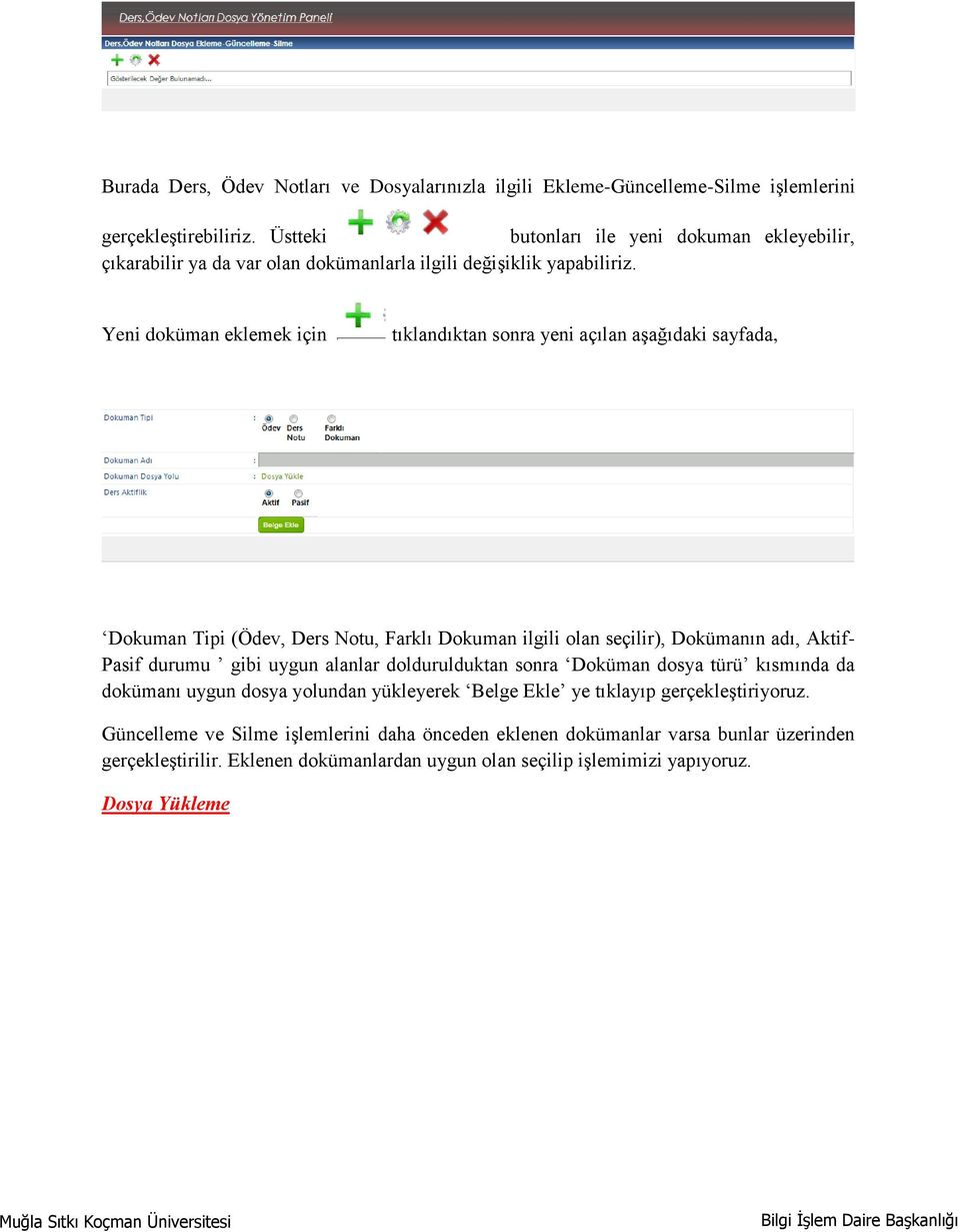 Yeni doküman eklemek için tıklandıktan sonra yeni açılan aşağıdaki sayfada, Dokuman Tipi (Ödev, Ders Notu, Farklı Dokuman ilgili olan seçilir), Dokümanın adı, Aktif- Pasif durumu gibi