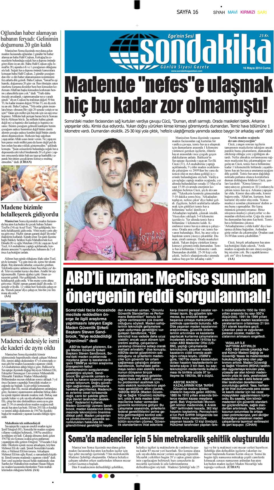 Soğuk hava deposu önünde kameralara konuşan baba Halil Coşkun, 2 gündür çocuğundan ölü ve diri haber alamamasının üzüntüsünü feryatlarla dile getirdi.