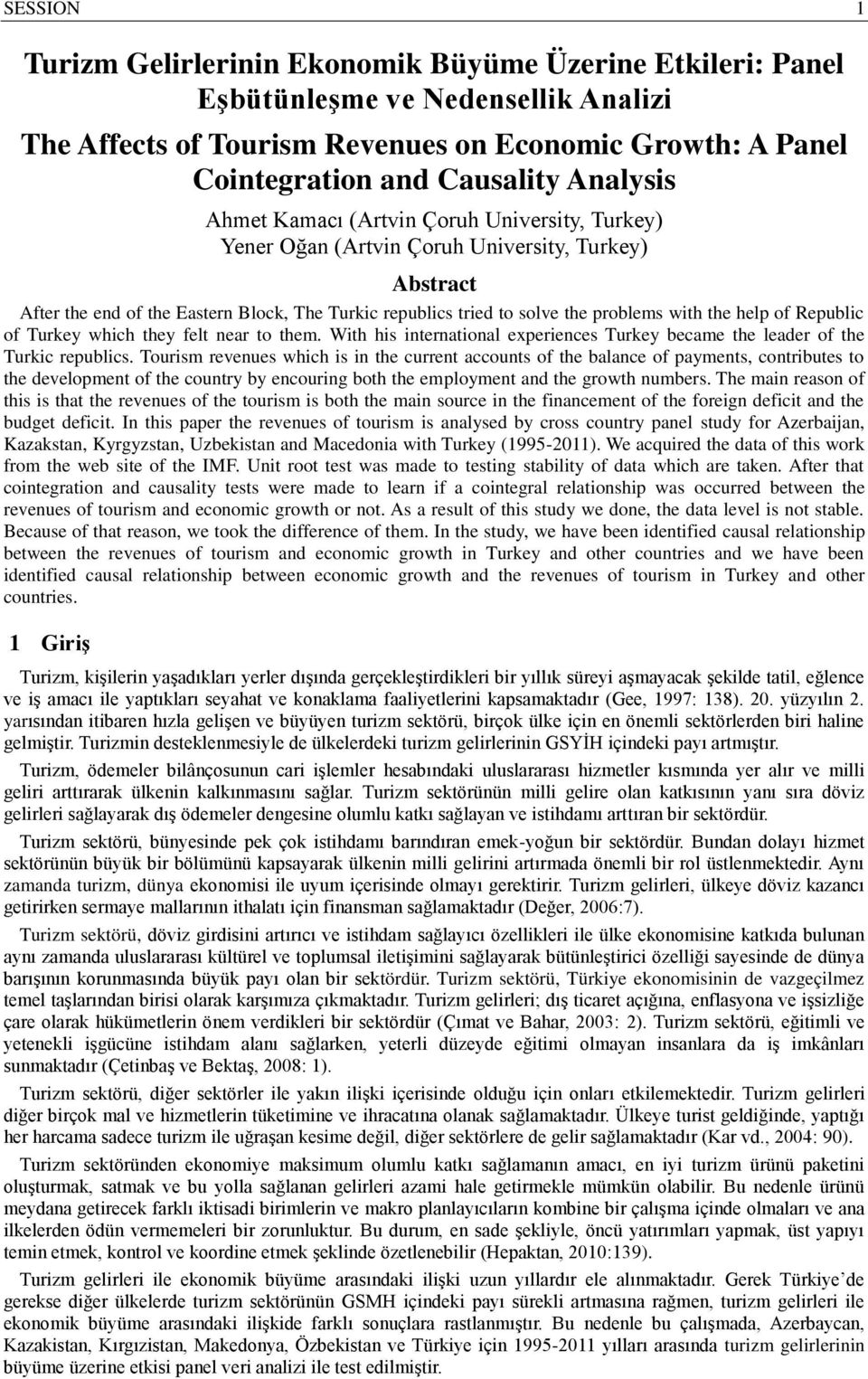 Republic of Turkey which they felt near to the. With his international experiences Turkey becae the leader of the Turkic republics.