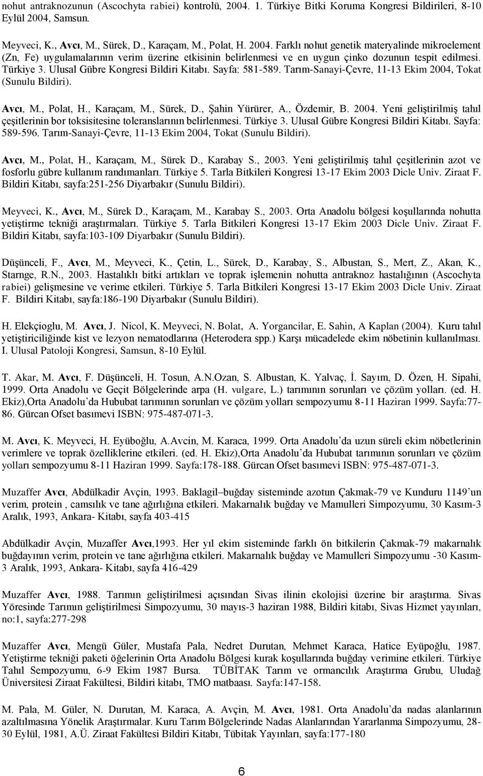 Samsun. Meyveci, K., Avcı, M., Sürek, D., Karaçam, M., Polat, H. 2004.