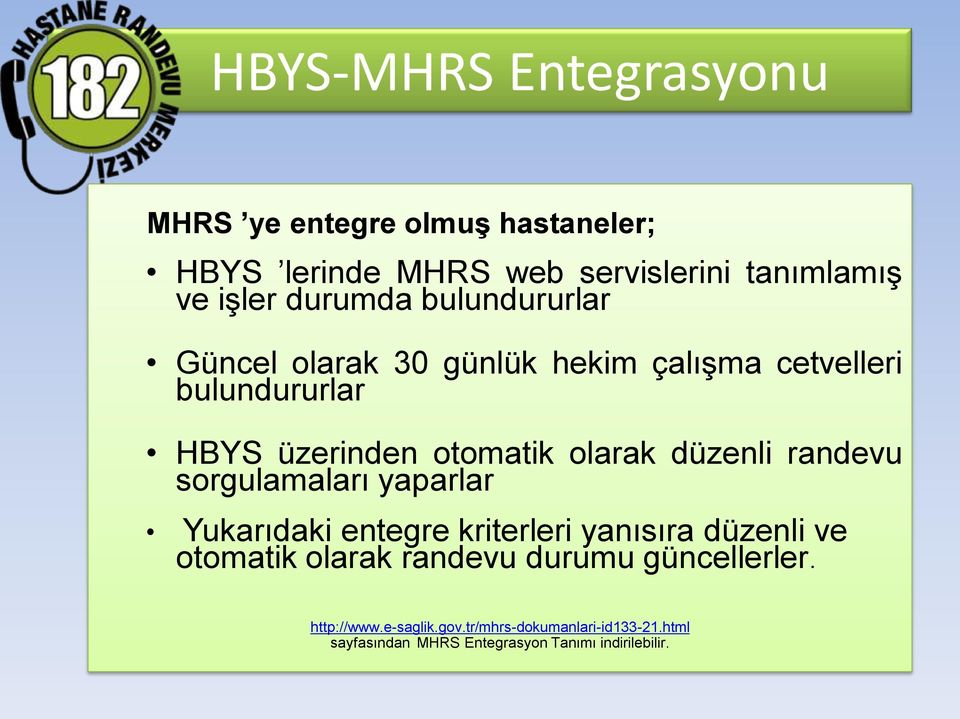 düzenli randevu sorgulamaları yaparlar Yukarıdaki entegre kriterleri yanısıra düzenli ve otomatik olarak randevu