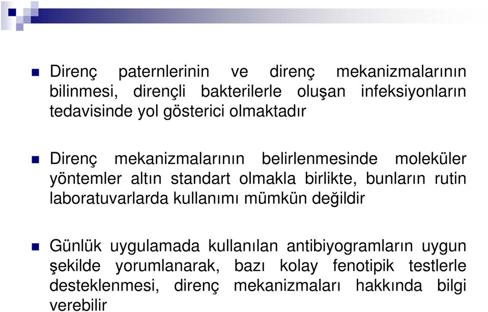 olmakla birlikte, bunların rutin laboratuvarlarda kullanımı mümkün değildir Günlük uygulamada kullanılan