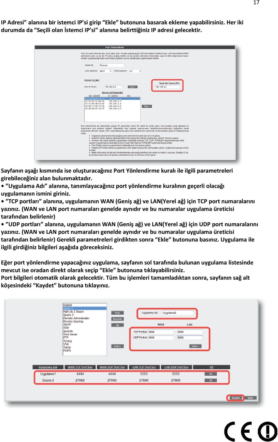 Uygulama Adı alanına, tanımlayacağınız port yönlendirme kuralının geçerli olacağı uygulamanın ismini giriniz.