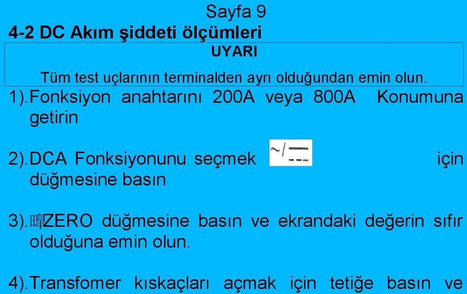 DCA Fonksiyonunu seçmek düğmesine basın için 3).