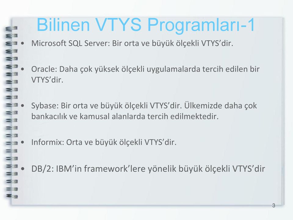 Sybase: Bir orta ve büyük ölçekli VTYS dir.