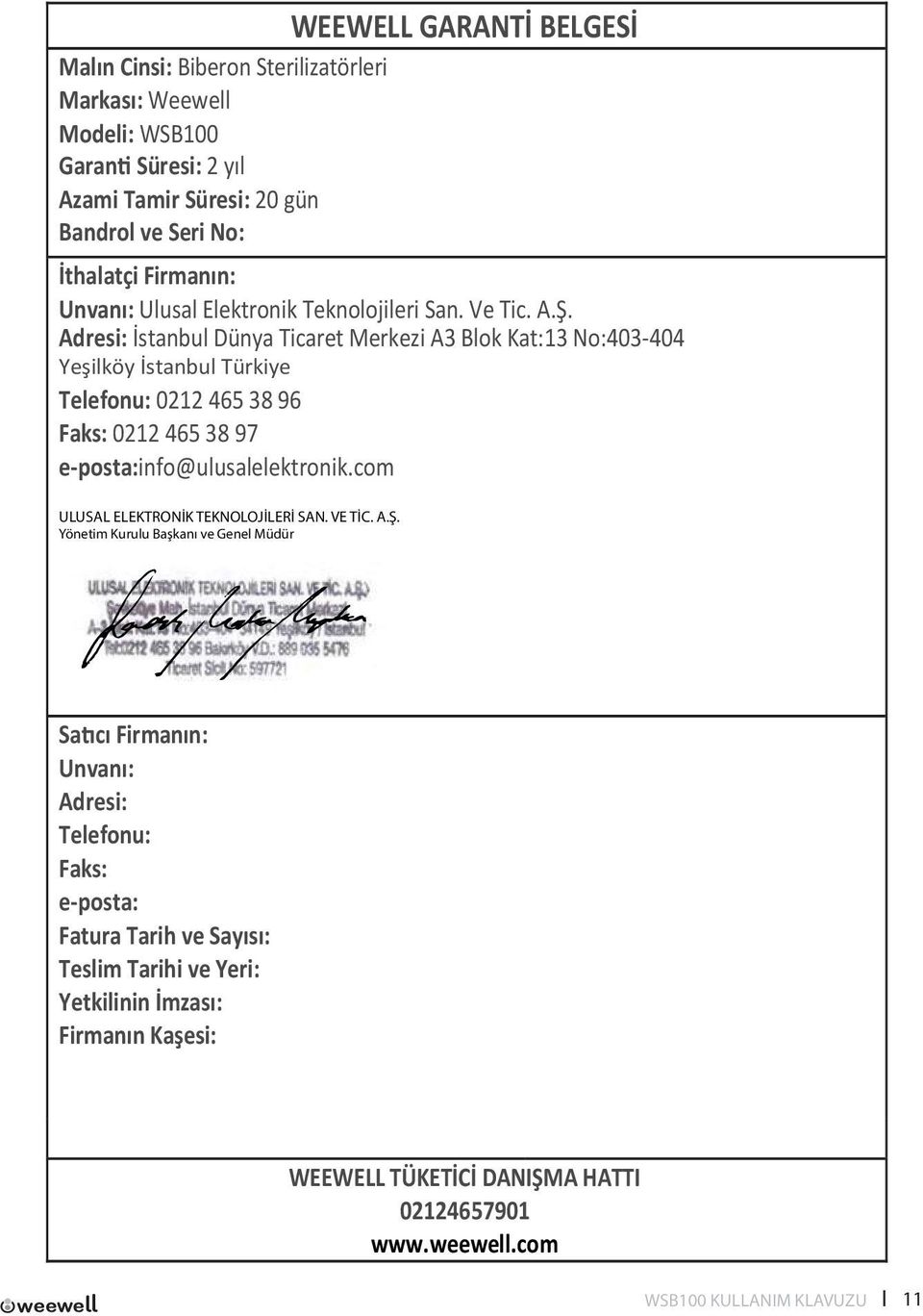 Adresi: İstanbul Dünya Ticaret Merkezi A3 Blok Kat:13 No:403-404 Yeşilköy İstanbul Türkiye Telefonu: 0212 465 38 96 Faks: 0212 465 38 97 e-posta:info@ulusalelektronik.